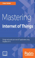 Okładka książki: Mastering Internet of Things