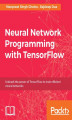 Okładka książki: Neural Network Programming with TensorFlow