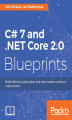 Okładka książki: C# 7 and .NET Core 2.0 Blueprints