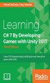 Okładka książki: Learning C# 7 By Developing Games with Unity 2017 - Third Edition