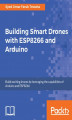 Okładka książki: Building Smart Drones with ESP8266 and Arduino