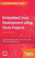 Okładka książki: Embedded Linux Development using Yocto Projects - Second Edition