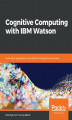 Okładka książki: Cognitive Computing with IBM Watson