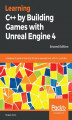 Okładka książki: Learning C++ by Building Games with Unreal Engine 4