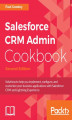 Okładka książki: Salesforce CRM Admin Cookbook - Second Edition
