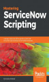 Okładka książki: Mastering ServiceNow Scripting