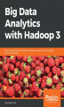 Okładka książki: Big Data Analytics with Hadoop 3