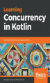 Okładka książki: Learning Concurrency in Kotlin