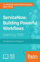 Okładka: ServiceNow: Building Powerful Workflows