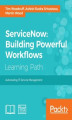 Okładka książki: ServiceNow: Building Powerful Workflows