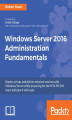 Okładka książki: Windows Server 2016 Administration Fundamentals