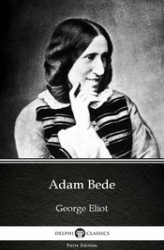 Okładka: Adam Bede by George Eliot. Delphi Classics (Illustrated)
