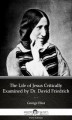Okładka książki: The Life of Jesus Critically Examined by Dr. David Friedrich Strauss by George Eliot. Delphi Classics (Illustrated)