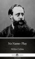Okładka książki: No Name- Play by Wilkie Collins. Delphi Classics