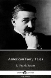 Okładka: American Fairy Tales by L. Frank Baum - Delphi Classics (Illustrated)