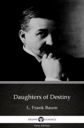 Okładka: Daughters of Destiny by L. Frank Baum - Delphi Classics (Illustrated)