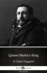 Okładka: Queen Sheba’s Ring by H. Rider Haggard - Delphi Classics (Illustrated)