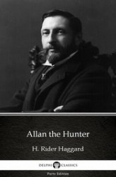 Okładka: Allan the Hunter by H. Rider Haggard - Delphi Classics (Illustrated)