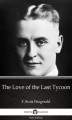 Okładka książki: The Love of the Last Tycoon by F. Scott Fitzgerald. Delphi Classics (Illustrated)