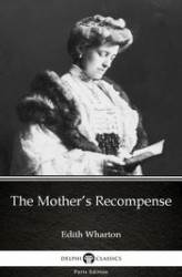 Okładka: The Mother’s Recompense by Edith Wharton - Delphi Classics (Illustrated)