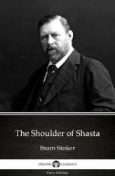 Okładka: The Shoulder of Shasta by Bram Stoker - Delphi Classics (Illustrated)