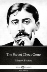 Okładka: The Sweet Cheat Gone by Marcel Proust. Delphi Classics