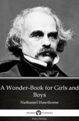 Okładka: A Wonder-Book for Girls and Boys by Nathaniel Hawthorne. Delphi Classics (Illustrated)