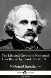 Okładka: The Life and Genius of Nathaniel Hawthorne by Frank Preston Stearns by Nathaniel Hawthorne - Delphi Classics (Illustrated)