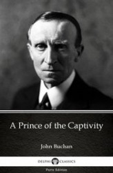 Okładka: A Prince of the Captivity by John Buchan - Delphi Classics (Illustrated)
