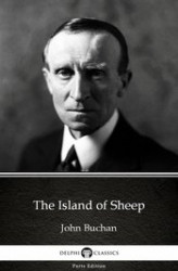 Okładka: The Island of Sheep by John Buchan. Delphi Classics (Illustrated)