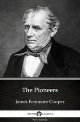 Okładka: The Pioneers by James Fenimore Cooper - Delphi Classics (Illustrated)