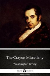 Okładka: The Crayon Miscellany by Washington Irving. Delphi Classics (Illustrated)