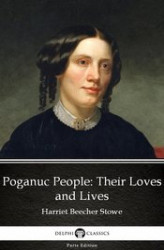 Okładka: Poganuc People Their Loves and Lives by Harriet Beecher Stowe - Delphi Classics (Illustrated)