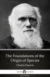 Okładka: The Foundations of the Origin of Species by Charles Darwin. Delphi Classics (Illustrated)