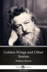 Okładka: Golden Wings and Other Stories by William Morris. Delphi Classics (Illustrated)
