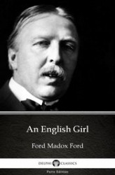 Okładka: An English Girl by Ford Madox Ford. Delphi Classics (Illustrated)