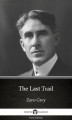 Okładka książki: The Last Trail by Zane Grey. Delphi Classics (Illustrated)