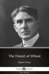 Okładka: The Desert of Wheat by Zane Grey. Delphi Classics