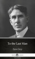 Okładka książki: To the Last Man by Zane Grey. Delphi Classics