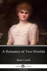 Okładka: A Romance of Two World - Delphi Classics (Illustrated)