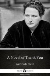 Okładka: A Novel of Thank You by Gertrude Stein - Delphi Classics (Illustrated)