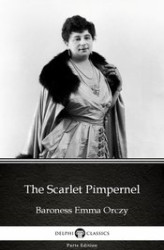 Okładka: The Scarlet Pimpernel by Baroness Emma Orczy - Delphi Classics (Illustrated)