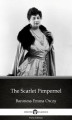 Okładka książki: The Scarlet Pimpernel by Baroness Emma Orczy - Delphi Classics (Illustrated)
