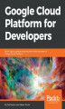 Okładka książki: Google Cloud Platform for Developers