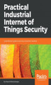 Okładka książki: Practical Industrial Internet of Things Security