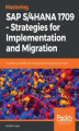 Okładka książki: Mastering SAP S/4HANA 1709 – Strategies for Implementation and Migration