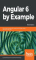 Okładka książki: Angular 6 by Example