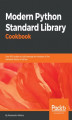 Okładka książki: Modern Python Standard Library Cookbook