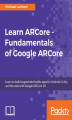 Okładka książki: Learn ARCore - Fundamentals of Google ARCore