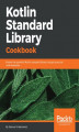 Okładka książki: Kotlin Standard Library Cookbook